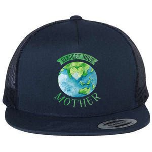 Respect Your Mother Earth Planet Day Green Environtalist Gift Flat Bill Trucker Hat