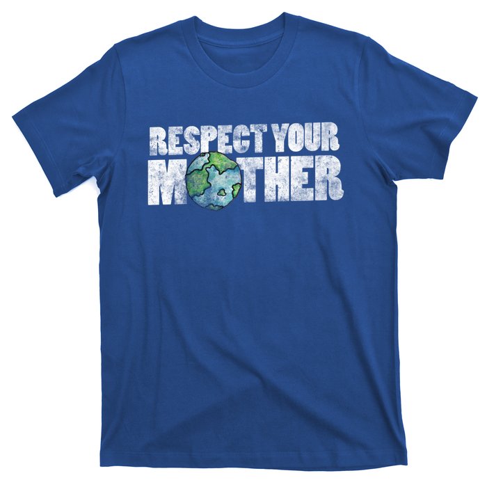 Respect Your Mother Earth Gift T-Shirt