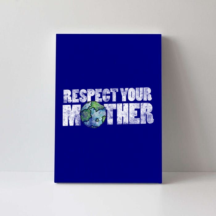 Respect Your Mother Earth Gift Canvas