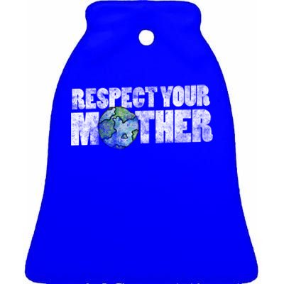 Respect Your Mother Earth Gift Ceramic Bell Ornament