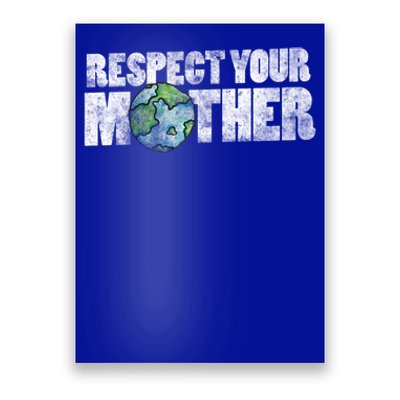 Respect Your Mother Earth Gift Poster