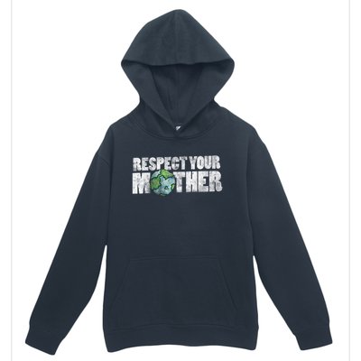 Respect Your Mother Earth Gift Urban Pullover Hoodie