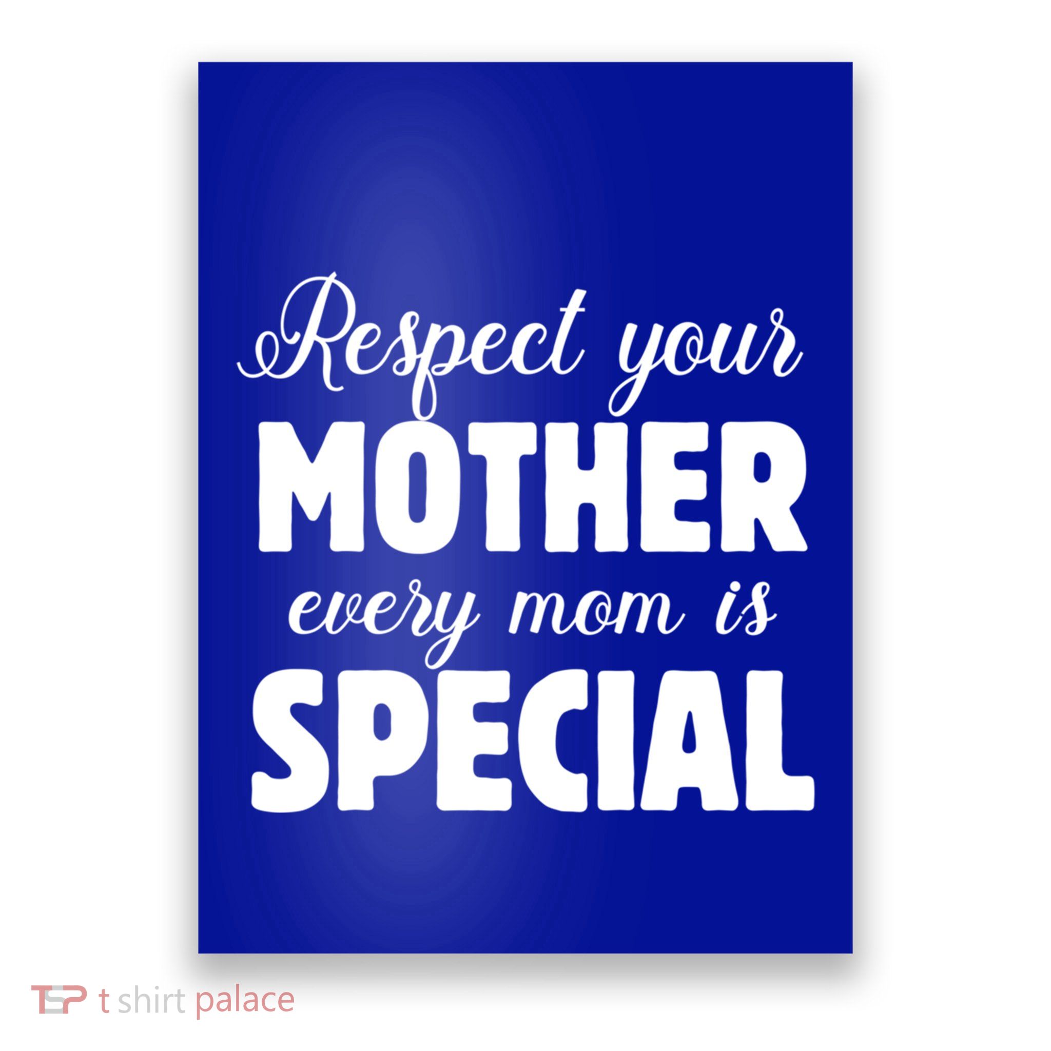 Respect Your Mother Every Mom Is Special Mom Love Protect Gift Poster