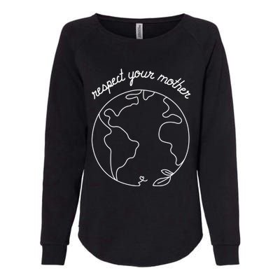 Respect Your Mother Globe Mother Earth Day Environtalist Cute Gift Womens California Wash Sweatshirt