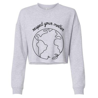 Respect Your Mother Globe Mother Earth Day Environtalist Cute Gift Cropped Pullover Crew