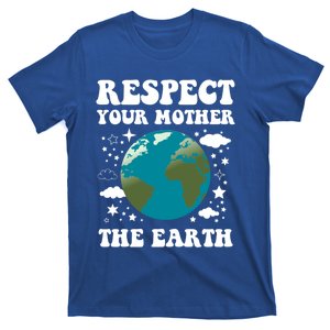 Respect Your Mother The Earth Day Funny Environtalist Gift T-Shirt