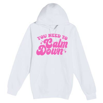 Retro You Need To Calm Down Premium Pullover Hoodie