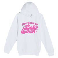 Retro You Need To Calm Down Premium Pullover Hoodie