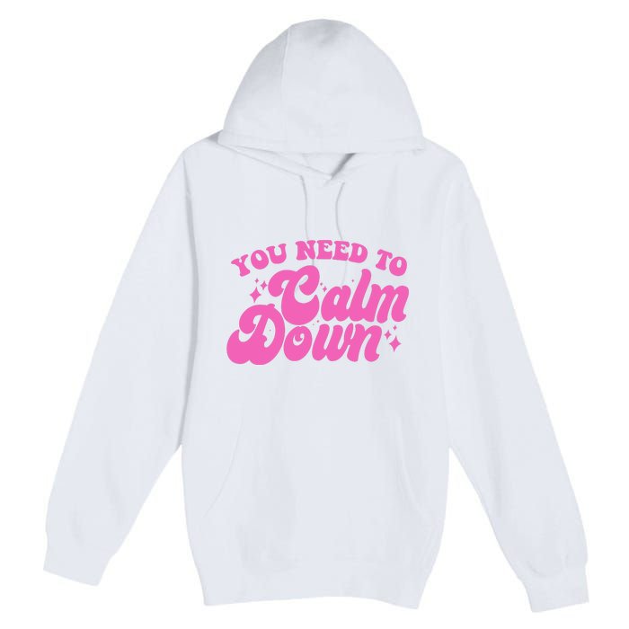 Retro You Need To Calm Down Premium Pullover Hoodie