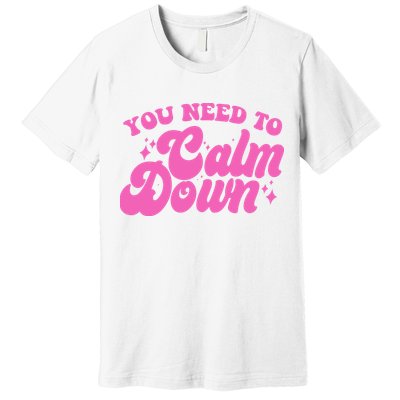 Retro You Need To Calm Down Premium T-Shirt
