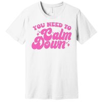 Retro You Need To Calm Down Premium T-Shirt