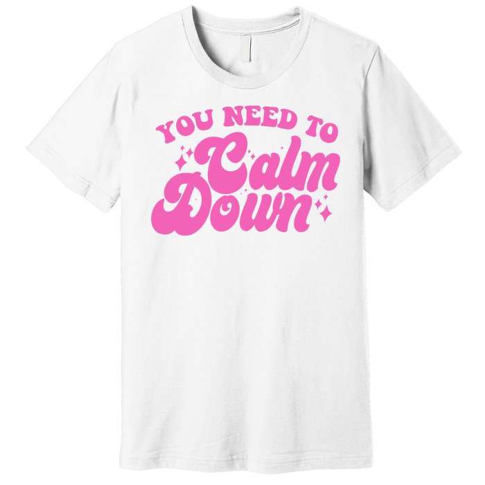 Retro You Need To Calm Down Premium T-Shirt