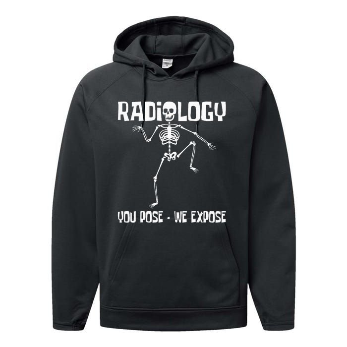 Radiology You Pose We Expose Skeleton Radiologist Rad Tech Performance Fleece Hoodie