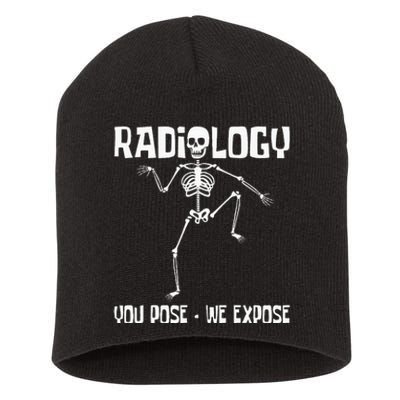 Radiology You Pose We Expose Skeleton Radiologist Rad Tech Short Acrylic Beanie