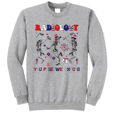 Radiology You Pose We Expose Skeleton Dancing 4th Of July Tall Sweatshirt