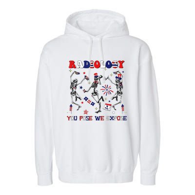 Radiology You Pose We Expose Skeleton Dancing 4th Of July Garment-Dyed Fleece Hoodie