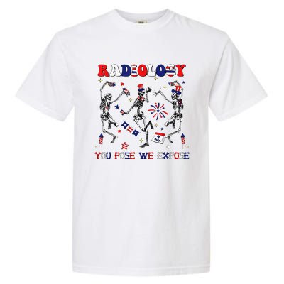 Radiology You Pose We Expose Skeleton Dancing 4th Of July Garment-Dyed Heavyweight T-Shirt