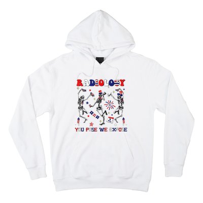 Radiology You Pose We Expose Skeleton Dancing 4th Of July Hoodie