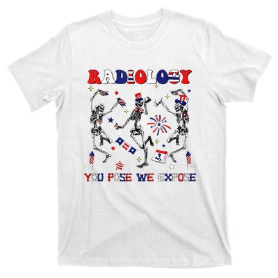 Radiology You Pose We Expose Skeleton Dancing 4th Of July T-Shirt