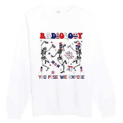 Radiology You Pose We Expose Skeleton Dancing 4th Of July Premium Crewneck Sweatshirt