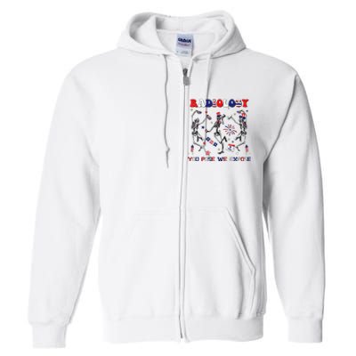 Radiology You Pose We Expose Skeleton Dancing 4th Of July Full Zip Hoodie