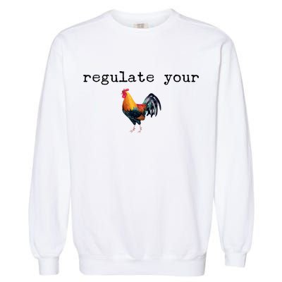 Regulate Your Rooster Funny Garment-Dyed Sweatshirt