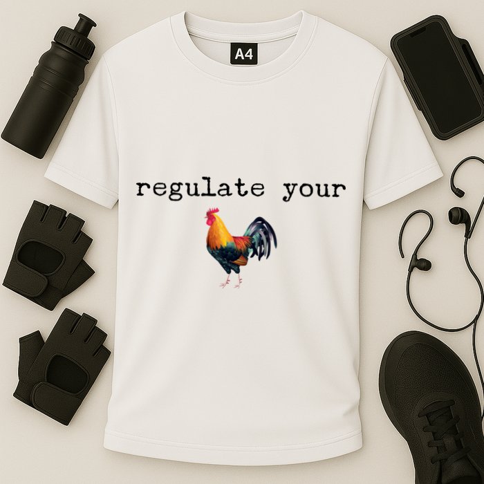Regulate Your Rooster Funny Cooling Performance Crew T-Shirt