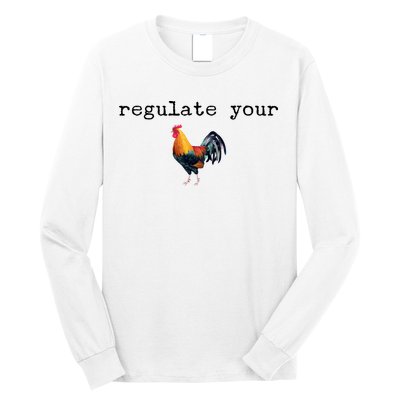 Regulate Your Rooster Funny Long Sleeve Shirt