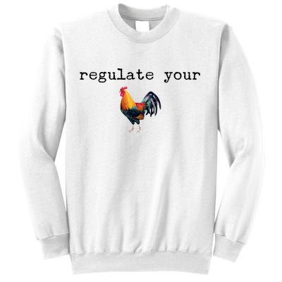 Regulate Your Rooster Funny Sweatshirt