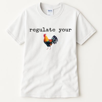 Regulate Your Rooster Funny Tall T-Shirt