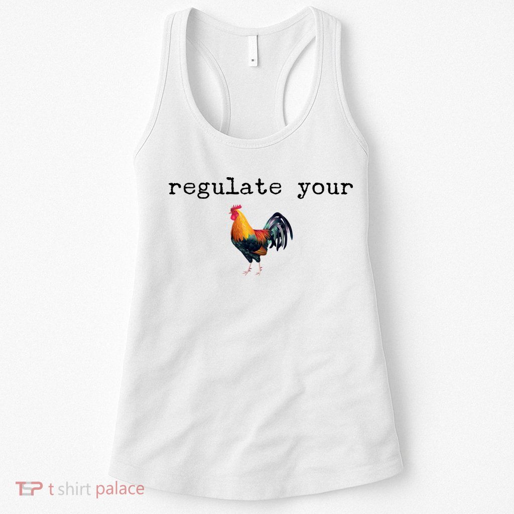 Regulate Your Rooster Funny Womens Tank Top