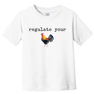 Regulate Your Rooster Funny Toddler T-Shirt