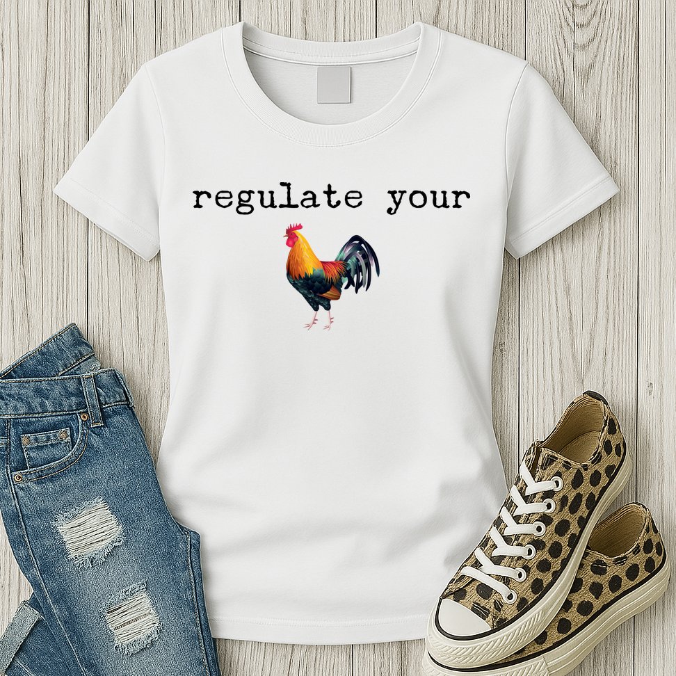 Regulate Your Rooster Funny Womens T-Shirt