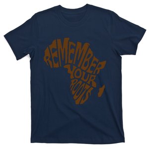 Remember Your Roots Black History Month Gift Idea T-Shirt