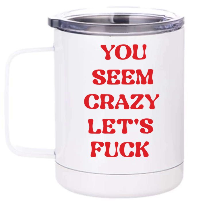 Rockstar You Seem Crazy LetS Fuck 12 oz Stainless Steel Tumbler Cup