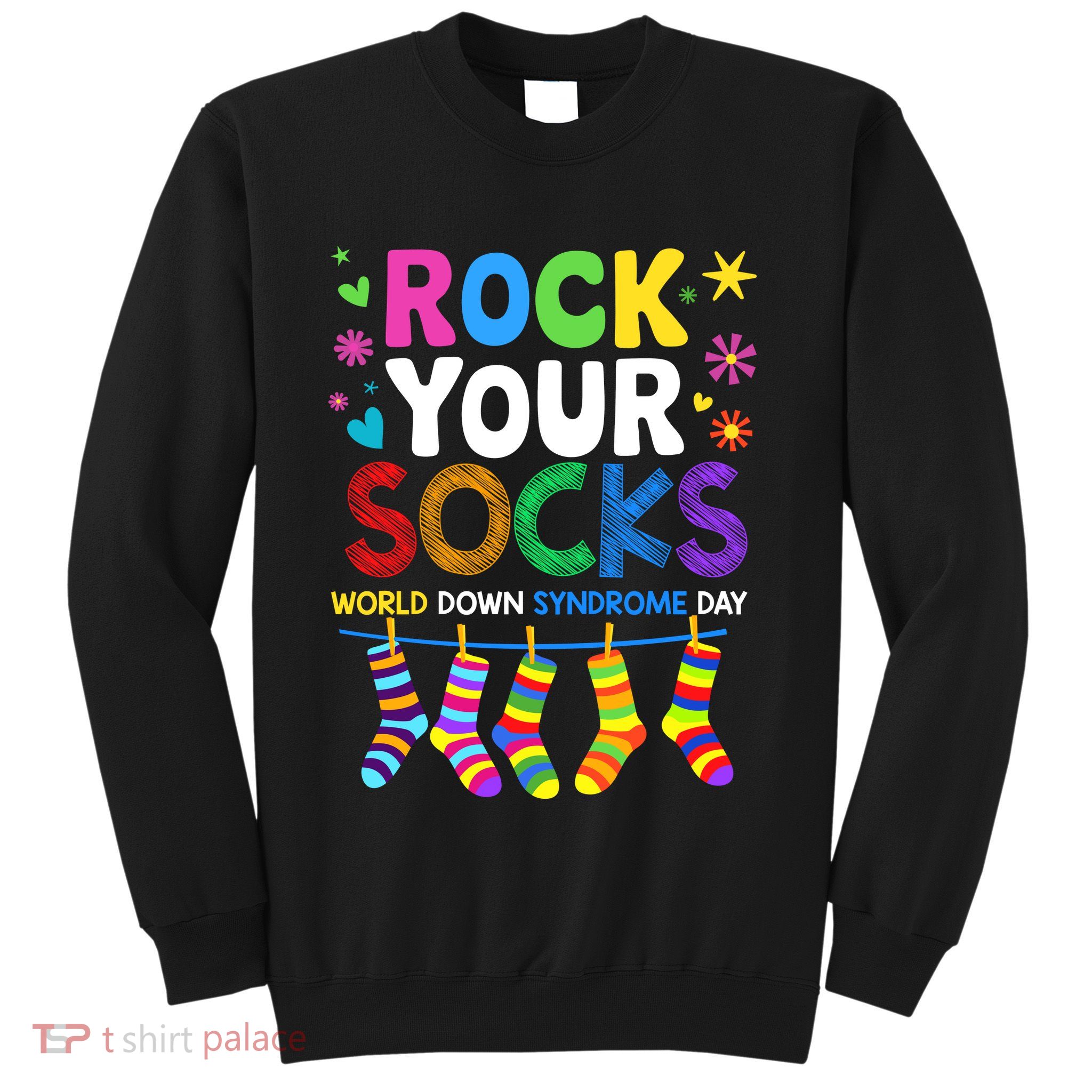 Rock Your Socks World Down Syndrome Awareness Day Wdsd Sweatshirt