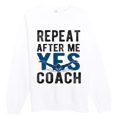 Repeat Yes Swim Coach Swimming Coach Premium Crewneck Sweatshirt