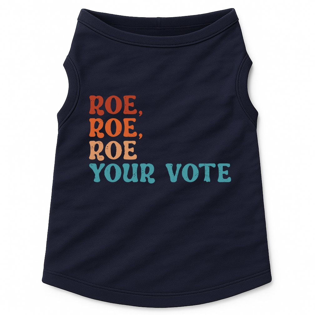 Roe Your Vote Pro Choice Women’S Rights Vintage Retro Doggie Tank