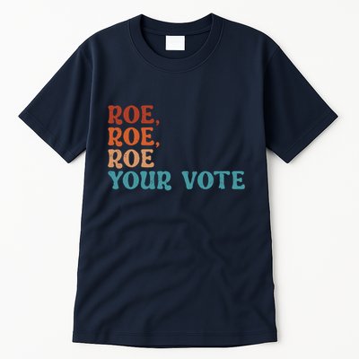 Roe Your Vote Pro Choice Women’S Rights Vintage Retro Tall T-Shirt