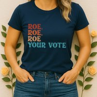 Roe Your Vote Pro Choice Women’S Rights Vintage Retro Womens T-Shirt