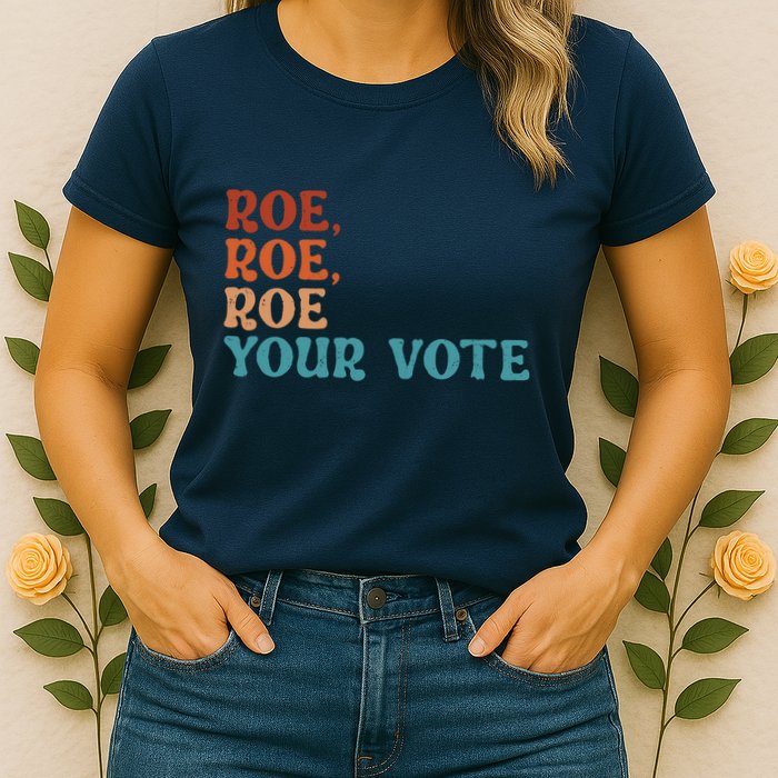 Roe Your Vote Pro Choice Women’S Rights Vintage Retro Womens T-Shirt