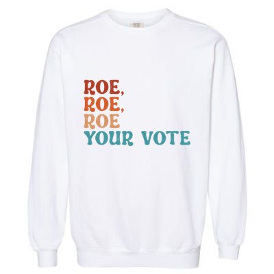 Roe Your Vote Pro Choice Women’S Rights Vintage Retro Garment-Dyed Sweatshirt