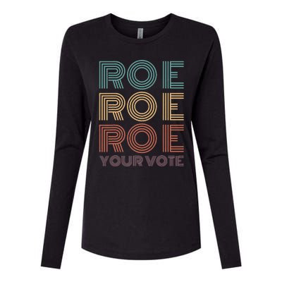 Roe Your Vote Pro Roe ProChoice Womens Cotton Relaxed Long Sleeve T-Shirt