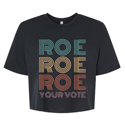 Roe Your Vote Pro Roe ProChoice Bella+Canvas Jersey Crop Tee