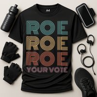 Roe Your Vote Pro Roe ProChoice Cooling Performance Crew T-Shirt