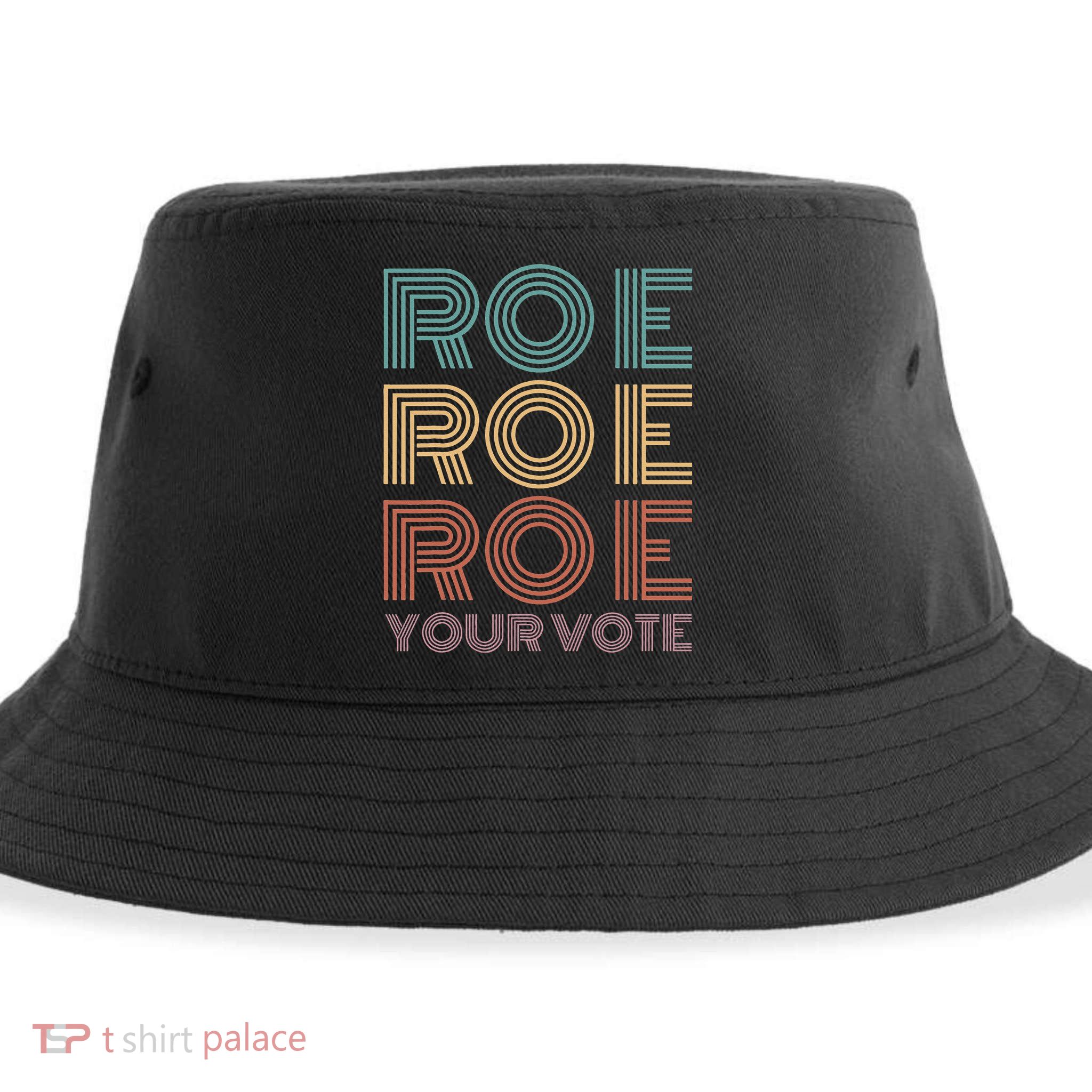 Roe Your Vote Pro Roe ProChoice Sustainable Bucket Hat
