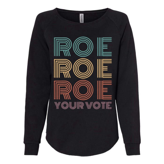 Roe Your Vote Pro Roe ProChoice Womens California Wash Sweatshirt