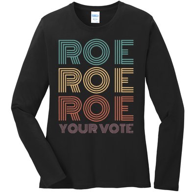 Roe Your Vote Pro Roe ProChoice Ladies Long Sleeve Shirt