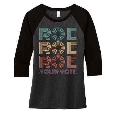 Roe Your Vote Pro Roe ProChoice Women's Tri-Blend 3/4-Sleeve Raglan Shirt