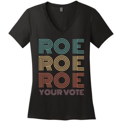 Roe Your Vote Pro Roe ProChoice Women's V-Neck T-Shirt